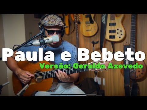 Paula e Bebeto - Geraldo Azevedo
