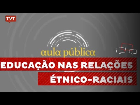 Aula Pública: A Educação das Relações Étnico-Raciais