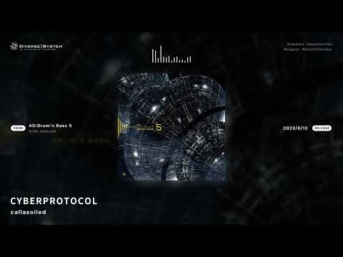 [Official] CYBERPROTOCOL / callasoiled [AD:Drum'n Bass 5]