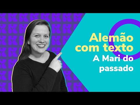 Alemão com texto: a Mari do passado | Alemão | Aula #48