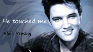 He touched me - Elvis Presley