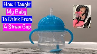 HOW I TAUGHT MY BABY TO DRINK FROM A STRAW CUP
