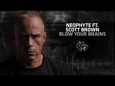 Neophyte ft. Scott Brown - Blow Your Brains