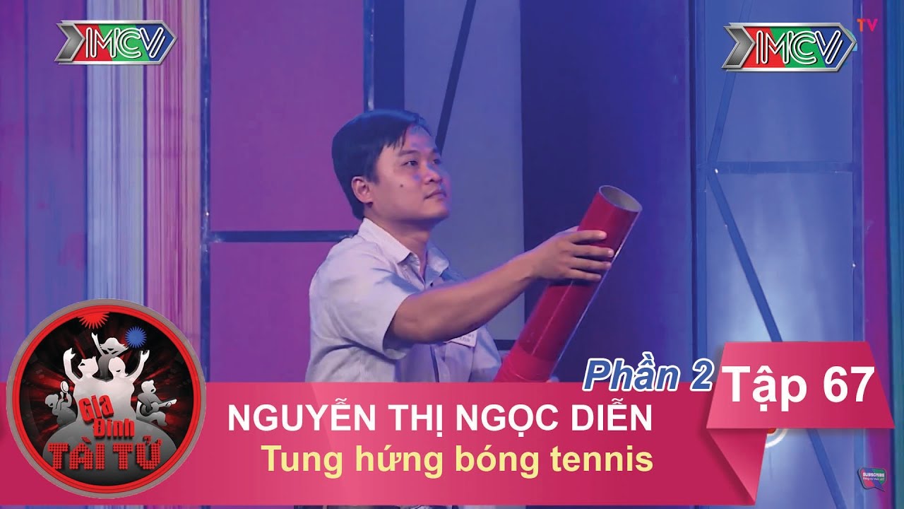 Tung hứng bóng tennis - GĐ chị Nguyễn Thị Ngọc Diễn | GĐTT #67 | Phần 2 | 060117