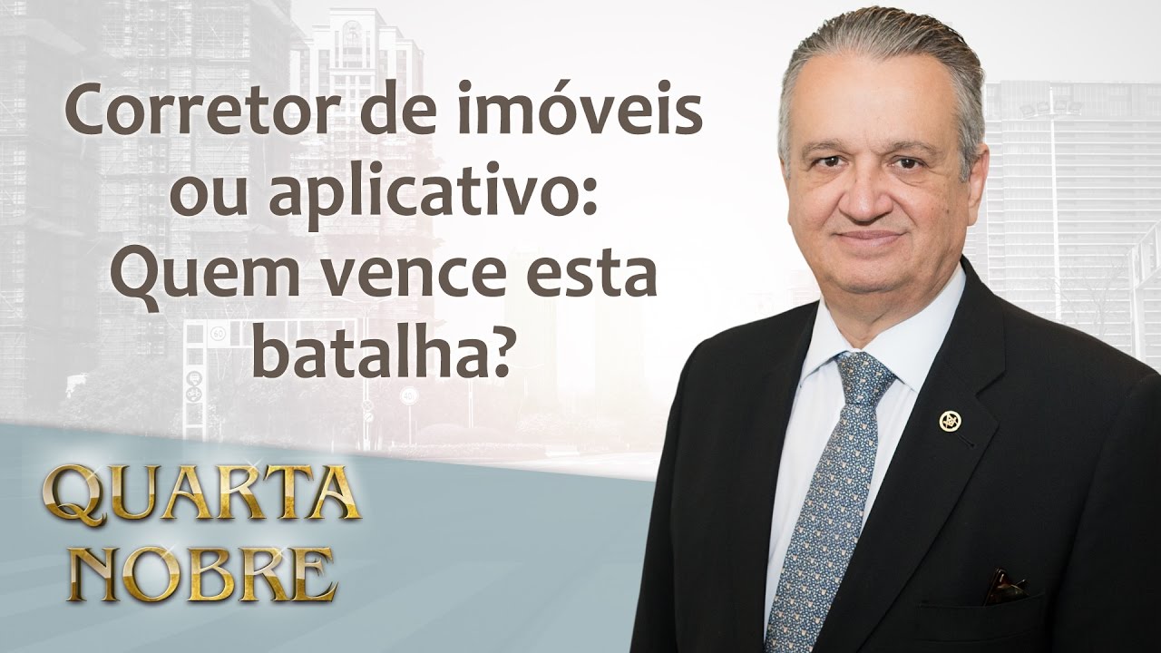 "Corretor de imóveis ou aplicativo"Quem vence esta batalha? - Quarta Nobre