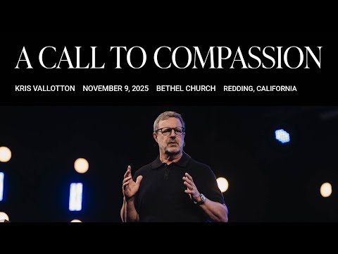A Call to Compassion: Kris Vallotton's Message on the Compassion of the Lord