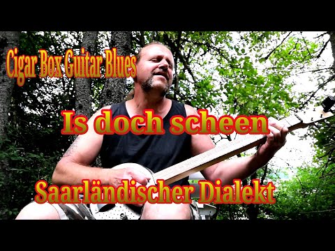 Is doch scheen /Cigar Box Guitar Blues auf saarländisch /Joxi