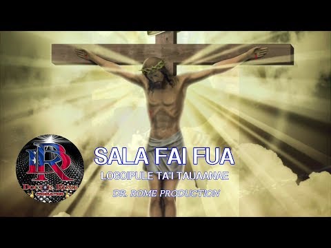 SALA FAI FUA (lyrics) - Logoipule Ta'i Tauaanae - Dr. Rome Production