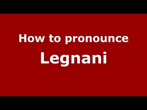 How to pronounce Legnani (Italian/Italy) - PronounceNames.com