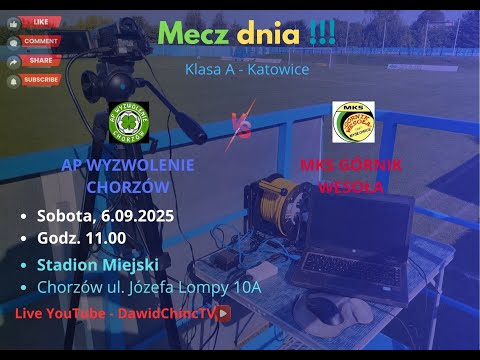 Chorzów 6.09.2025 | AP WYZWOLENIE CHORZÓW - MKS GÓRNIK WESOŁA | LIVE