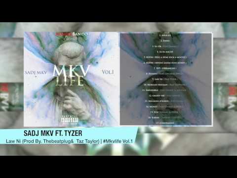 09 - Sadj mkv Ft. Tyzer - Law Ni (Prod by. The BeatPlug & Taz Taylor) #MKVLifeVol1