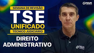 CONCURSO TSE UNIFICADO 2024: REVISÃO COMPLETA DIREITO ADMINISTRATIVO