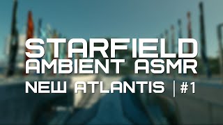 AMBIENT ASMR FOR SLEEP | STARFIELD - New Atlantis #1 (4K60)