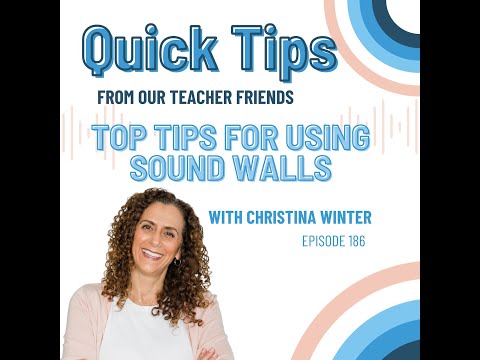 Ep. 186: Top Tips for Using Sound Walls (Quick Tips from Our Teacher Friends)