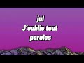 jul–J’oublie tout paroles [lyrics] #jul