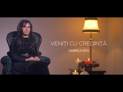  Veniti cu credinta -Gabriela Nitu(Official Video)
