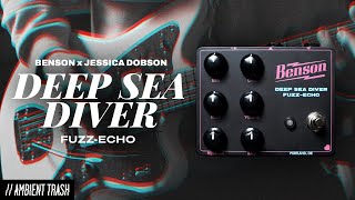 Video thumbnail for Benson Amps x Jessica Dobson - Deep Sea Diver Fuzz-Echo // Full Demo by ambienttrash