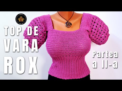 Cum crosetam top de vara Rox - Partea a II-a