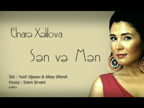 Elnarə Xəlilova ft. İslam Şirvani — Sən Və Mən | 2013