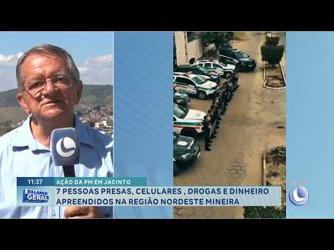 Ação da PM em Jacinto: Sete pessoas presas, e itens apreendidos na região Nordeste mineira.