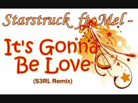 Starstruck ft. Mel - It's Gonna Be Love (S3RL Remix)