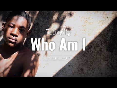 YoungNig - Who Am I (Official Music Video)