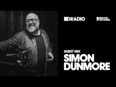Defected In The House Radio Show: Guest Mix by Simon Dunmore - 10.03.17