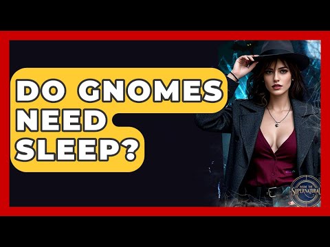 Do Gnomes Need Sleep? - Inside the Supernatural
