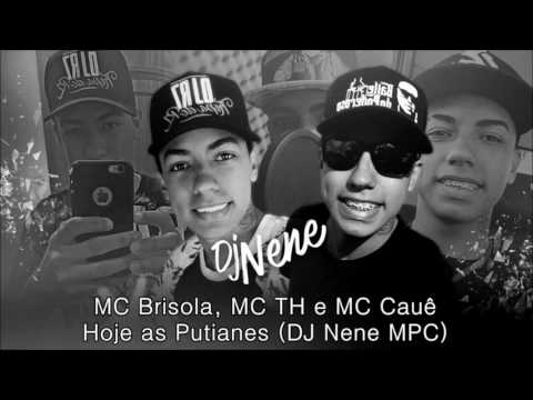 MC Brisola, MC TH e MC Cauê - Hoje as Putianes (DJ Nene) 2016