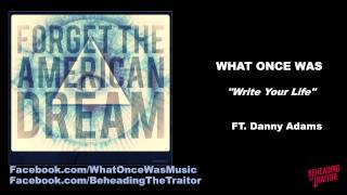 What Once Was - Write Your Life (New Song!) [HD] 2012