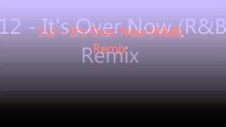112   It&#39;s Over Now R&amp;B) Remix