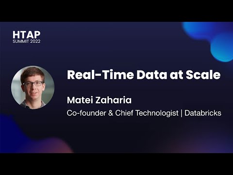 HTAP Summit 2022 Keynote - Real-Time Data at Scale