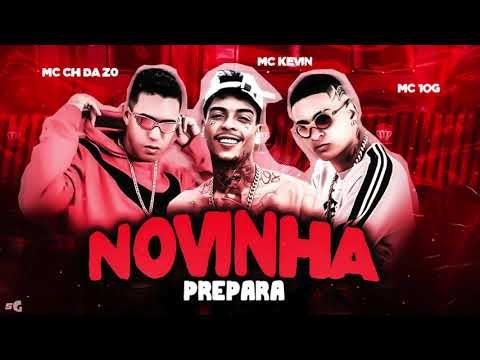 MC CH DA ZO, MC 10G E MC KEVIN - NOVINHA PREPARA - REMIX BREGA FUNK