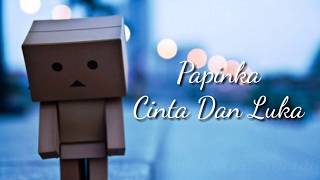 Download lagu Papinka - cinta dan luka ( lirik ) mp3