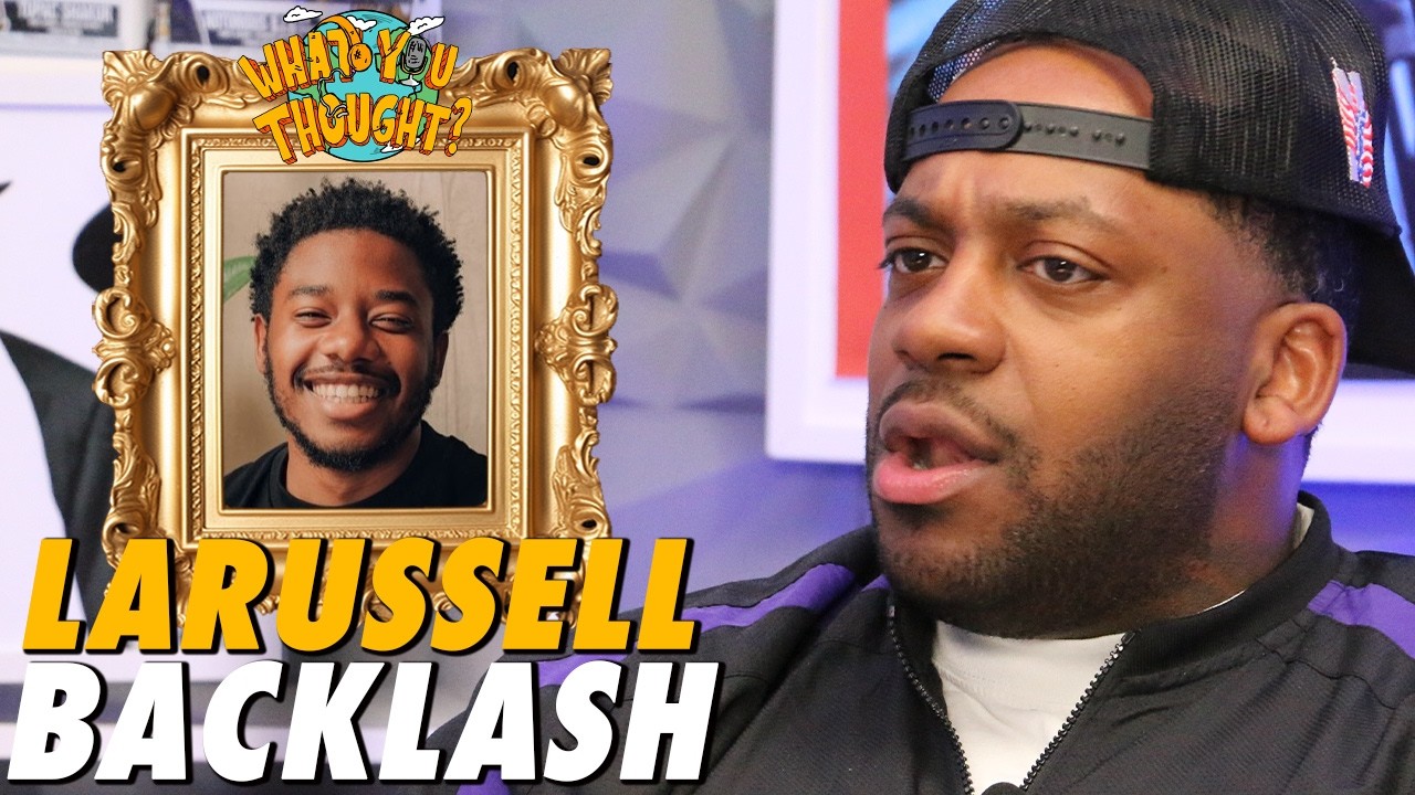 LaRussell’s “Heaven Sent” Sparks Backlash  | What You Thought Podcast