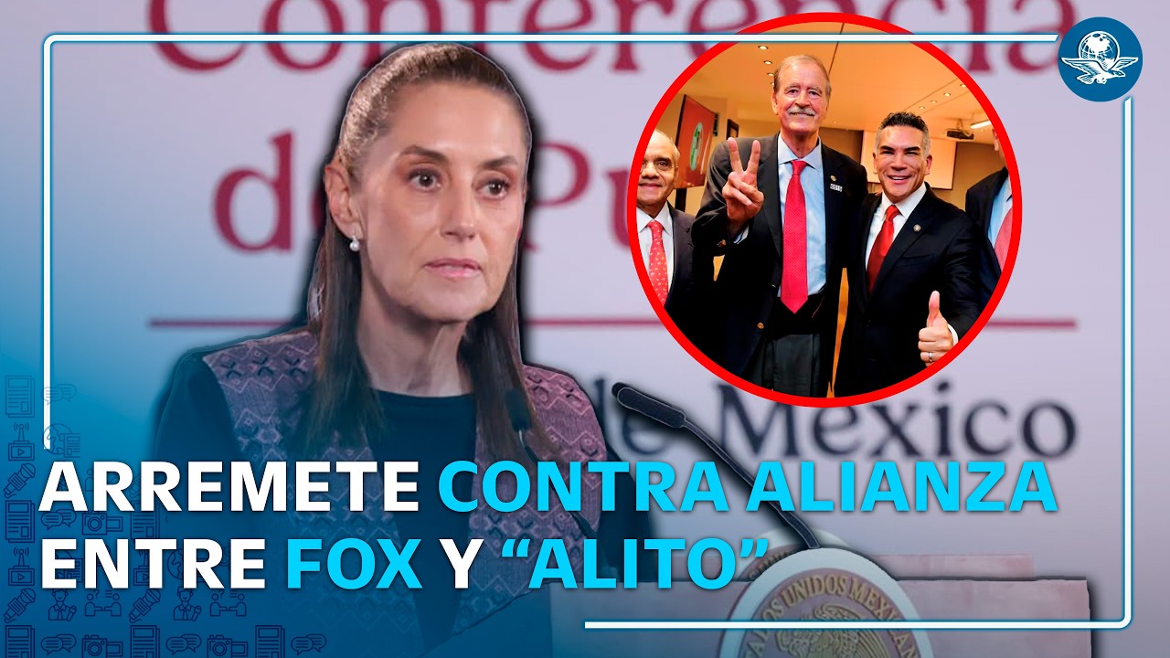 Sheinbaum critica alianza de Fox y “Alito”: “regreso a la corrupción y privilegios”