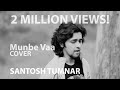 Munbe Vaa Cover Santosh Tumnar