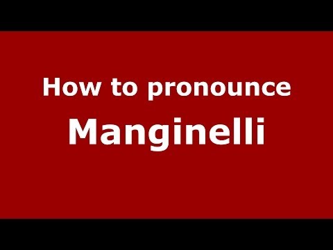 How to pronounce Manginelli (Italian/Italy) - PronounceNames.com