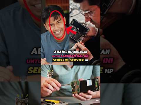 ABANG INI INGATKAN UNTUK LAKUKAN HAL INI SEBELUM SERVICE HP