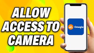 How to Allow Access to Camera on Omegle (2024) Quick Fix