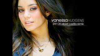 Say OK Remix- Vanessa Hudgens