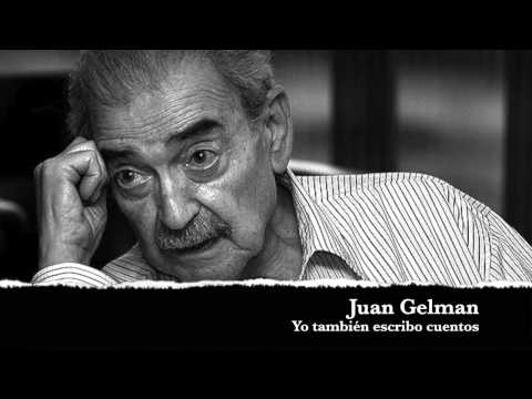 Juan Gelman -Yo también escribo cuentos