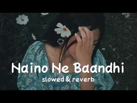 Naino ne baandhi [ Slowed + Reverb ] DOUND OFF
