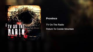 TV on the Radio - Province  ( 2006 )