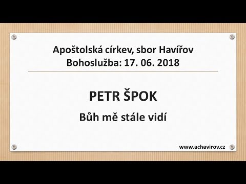 17.06.2018 Petr Špok - Bůh mě stále vidí
