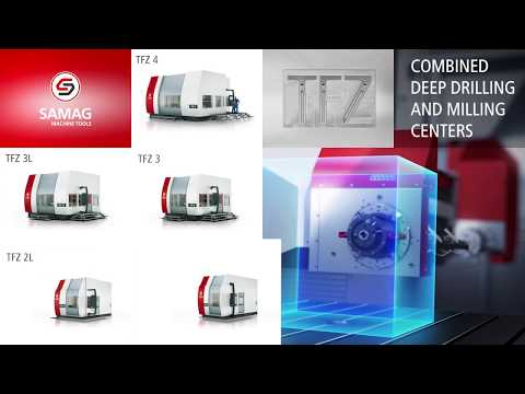 SAMAG TFZ: FIT 2 TASK Tiefbohr- und Fräsbearbeitungszentren