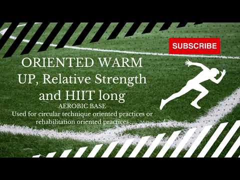 ORIENTED WARM UP, Relative Strength and HIIT Long int.