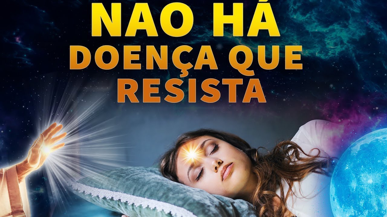 ORAÇÃO DE CURA - NÃO A DOENÇA QUE RESISTA ESTA ORAÇÃO FORTISSÍMA - OUÇA DORMINDO E SEJA CURADO