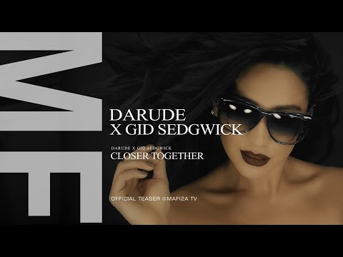 Darude x Gid Sedgwick - Closer Together ➧Official Teaser ©MAFI2A MUSIC