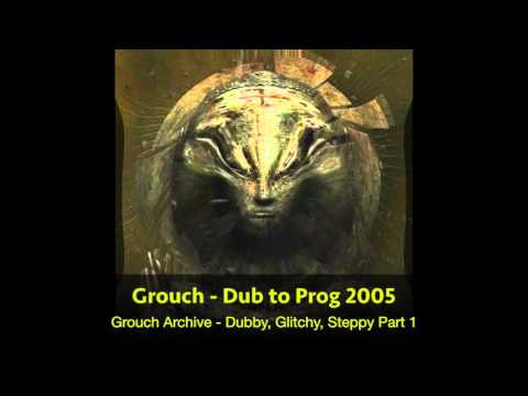 10 Grouch - Dub to Prog 2005 (HQ)